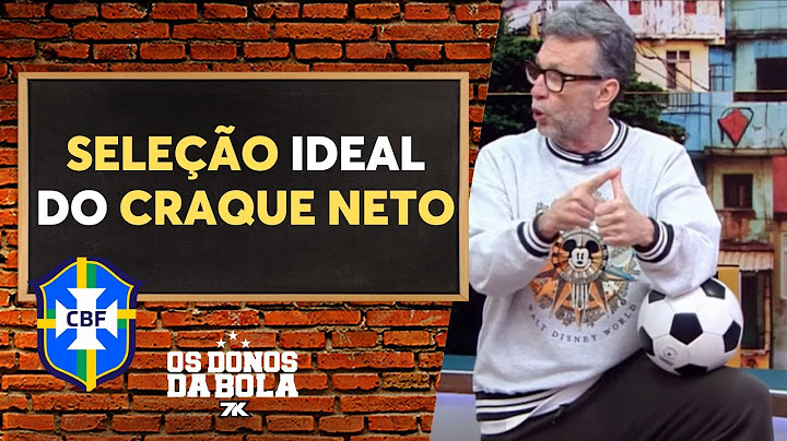 Craque Neto escala sua Seleção Brasileira ideal