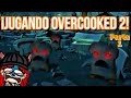 ‼️Jugando OVERCOOKED 2‼️Parte 1👩🏻‍🍳🥖🙀¡Despertamos al PANDEMONIUM! 🧟‍♂️🍞