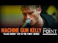 Machine Gun Kelly - Glass House (LIVE) Intimate Point Lounge Performance