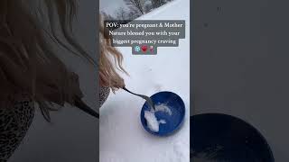 Pregnancy cravings: eating snow in winter #pregnancycraving