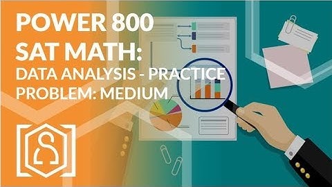 Power 800 SAT Math - Data Analysis Practice Problem: Medium