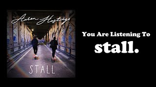 Aaron Hastings - stall. (Lyric Video) | Original Song