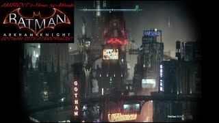 Batman Arkham-Knight Gotham-City Ambience!