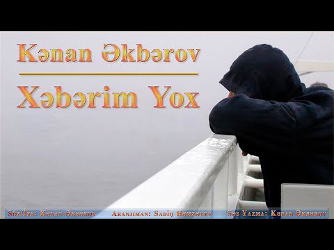 Kenan Akberov - Xeberim Yox | 2022 {Şeir} Yeni