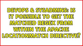 Celebrity Is it possible to get the matched regex from within the apache LocationMatch directive? Profile
