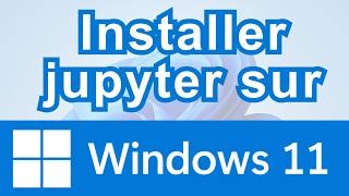 Comment installer jupyter notebook sur windows 11
