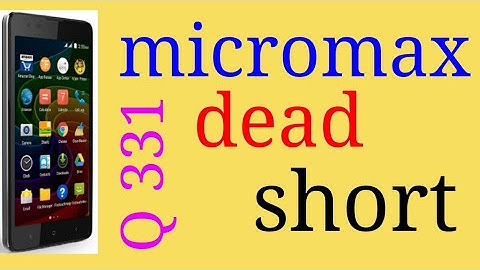 micromax mobile Q 331 dead short .