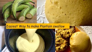 Easier way to make Plantain Swallow | Plantain fufu|