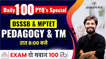 DSSSB & MPTET PEDAGOGY & TM PYQ