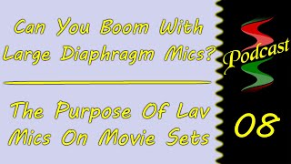 Booming With Large Diaphragm Mics & The Purpose Of Lav Mics: Sound Speeds Podcast E8