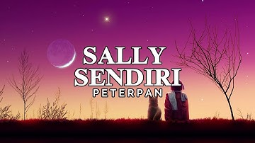 Peterpan - Sally Sendiri (Lirik Video)