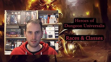 Dungeon Universalis - Races & Classes - How to create a Hero (Part 1)