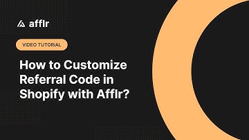 How to Customize Referral Code in Shopify with Afflr?
