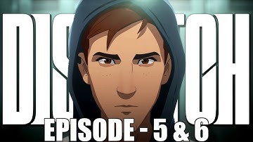 DISPATCH - Episode 5 & 6 - Team Building & Moving Parts (Best Choices)