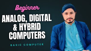 Analog, Digital &amp; Hybrid Computers Explained! | Types, Uses &amp; Pros &amp; Cons