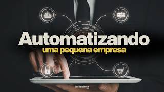 Como Automatizar Processos E Tarefas Em Pequena Empresa