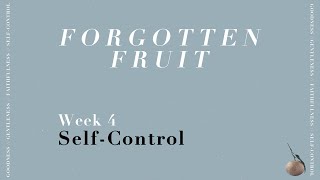 Self-Control • Forgotten Fruit • Part 4