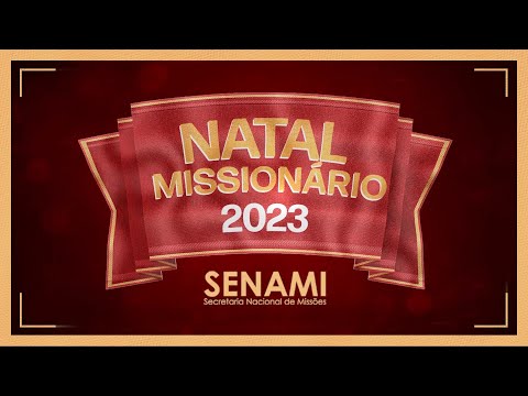 NATAL MISSIONÁRIO - SENAMI  - 2023