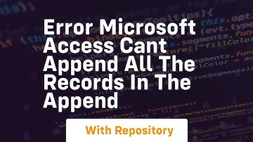 error microsoft access cant append all the records in the append