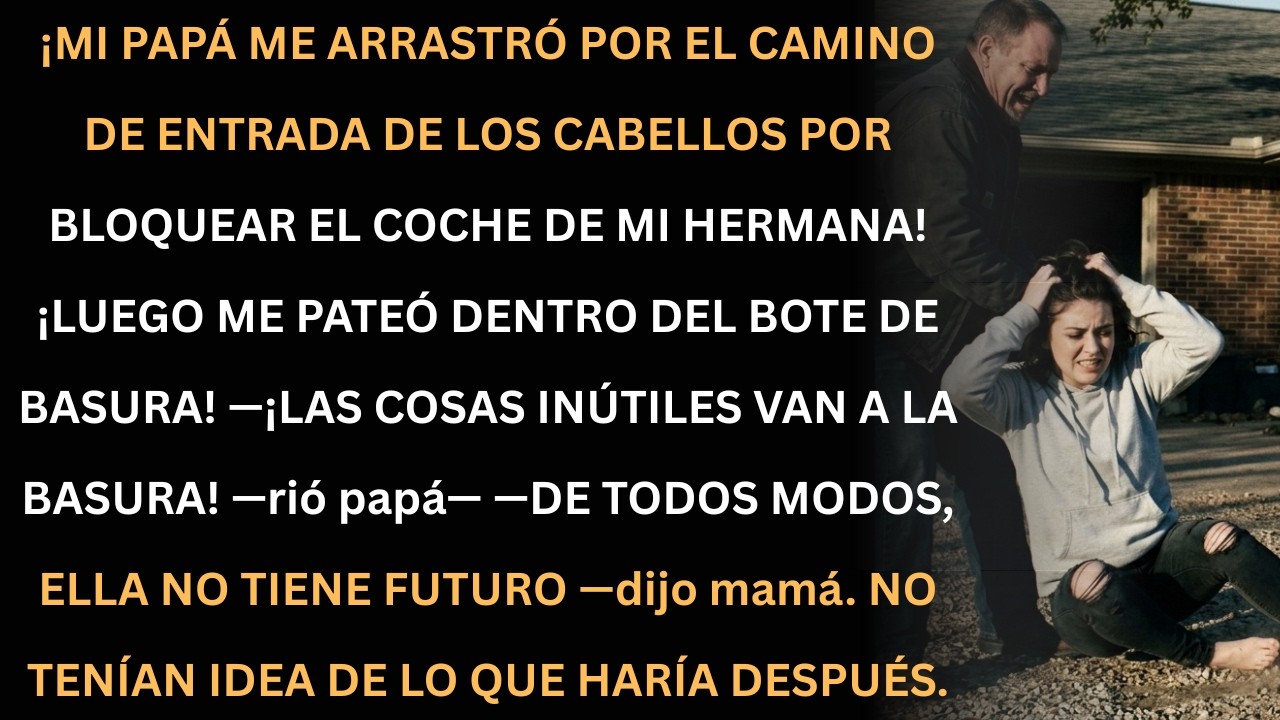 Mi papá me arrastró y me lanzó a la basura… ¡no tenían idea de lo que haría después!