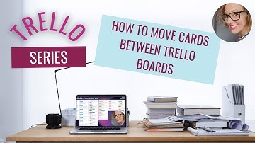 Trello Series: How to move cards between Trello boards