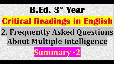 Critical Readings in English/2.Frequently Asked Questions about Multiple Intelligence/ Summary -2