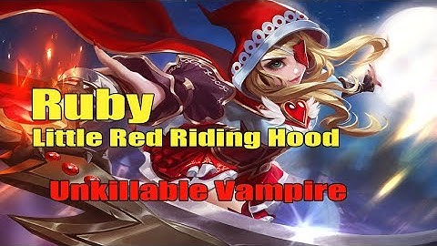 Ruby | Mobile Legends | Unkillable Vampire  | Little Red Riding Hood | Smart Outplays | Best Build
