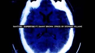 "Expertise" ft. Danny Brown - Sahtyre (Prod. by Stewart Villain)