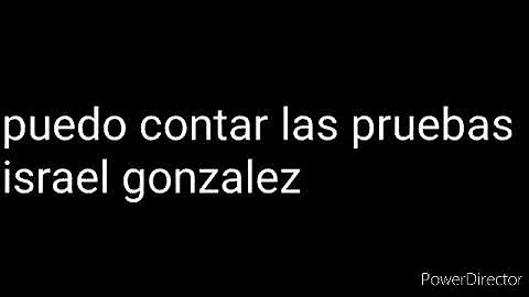 israel gonzalez puedo contar las pruebas