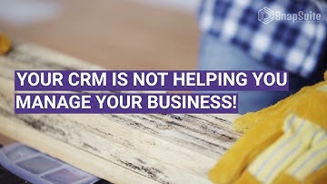 Your CRM Sucks at Managing Your Skilled Trades or Construction Business