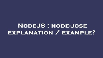 NodeJS : node-jose explanation / example?