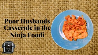 Poor Husbands Casserole in the Ninja Foodi