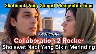FANTASTIC❗ BEAUTIFULL SHOLAWAT TO CALM YOUR HEART ( 2 ROCKERS COLLABORATION IN PROPHET SHOLAWAT