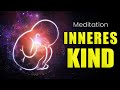 Meditation: Inneres Kind heilen (Sehr emotional!)