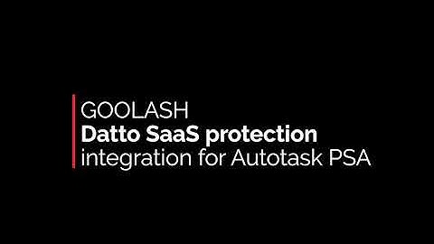 Goolash Datto Saas Protection Backup integration for Autotask PSA