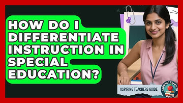 How Do I Differentiate Instruction In Special Education? - Aspiring Teacher Guide