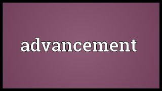 Advancement Meaning