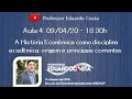 Aula 4 - A História Econômica com disciplina acadêmica: origens e principais correntes