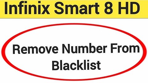 How to remove number from blacklist, Infinix Smart 8 HD me call block kaise karen