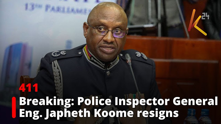Breaking: Police inspector general Eng. Japheth Koome resigns