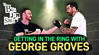 Getting In The Boxing Ring With PRO BOXER George Groves | The Big Jim Show