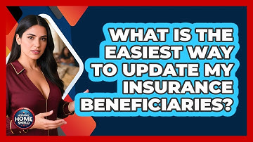 What Is The Easiest Way To Update My Insurance Beneficiaries? - Hispanic Home Shield