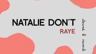natalie don't - raye  (slowed & reverb)