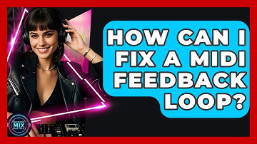 How Can I Fix A MIDI Feedback Loop? - Electronic Mix Masters