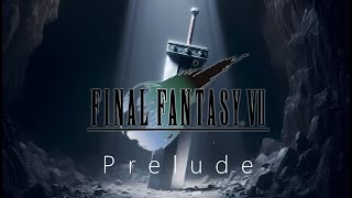 Remaster - Final Fantasy 7 - Prelude (Original Soundtrack by Nobuo Uematsu)