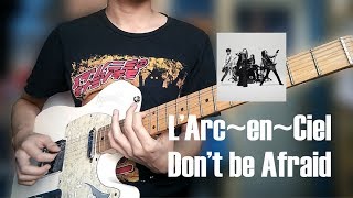Don't be Afraid / L'Arc~en~Ciel 