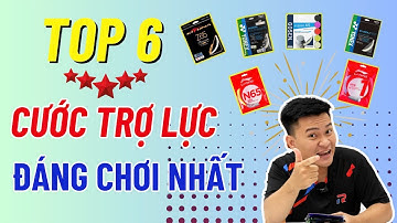 Top 6 Cước Cầu Lông Trợ Lực "Đáng Chơi Nhất" Trên Thị Trường