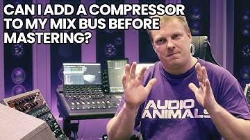 Can I Add A Compressor To My Mix Bus Before Mastering?