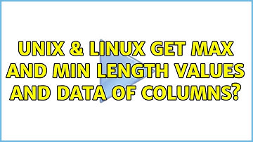 Unix & Linux: Get max and min length values and data of columns?