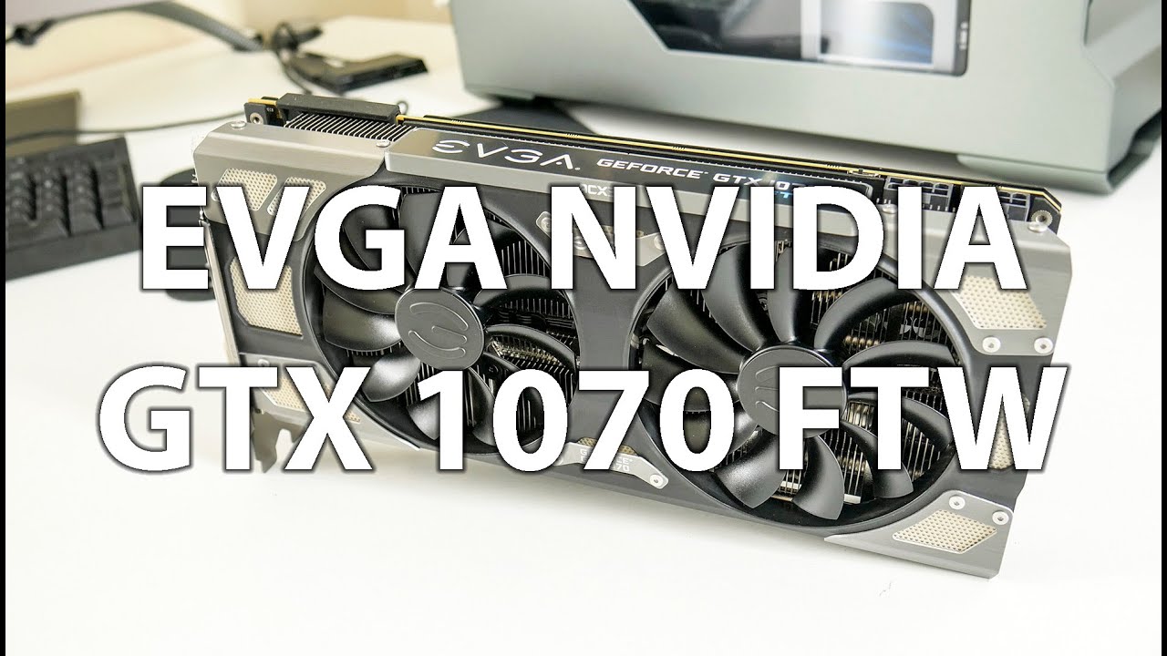 EVGA GeForce GTX 1070 FTW GAMING Unboxing